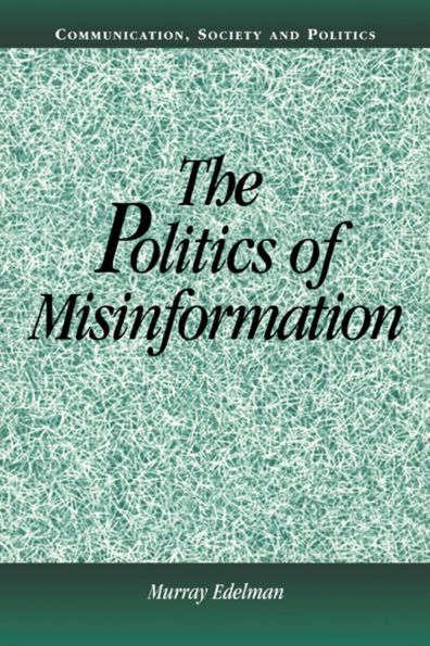 The Politics of Misinformation / Edition 1