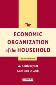 Title: The Economic Organization of the Household / Edition 2, Author: W. Keith Bryant