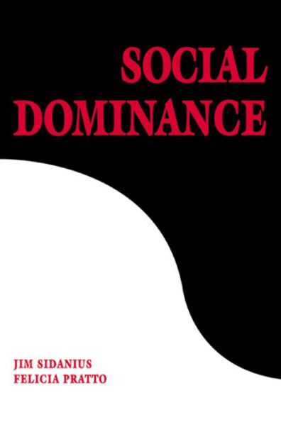 Social Dominance: An Intergroup Theory of Social Hierarchy and Oppression / Edition 1