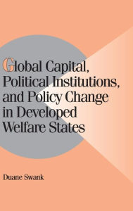 Title: Global Capital, Political Institutions, and Policy Change in Developed Welfare States, Author: Duane Swank