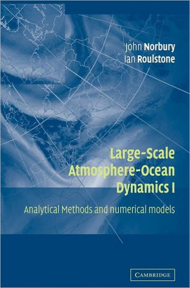 Large-Scale Atmosphere-Ocean Dynamics: Volume 1: Analytical Methods and Numerical Models