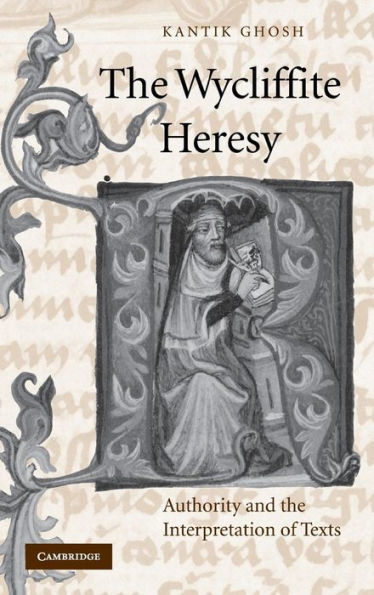 The Wycliffite Heresy: Authority and the Interpretation of Texts