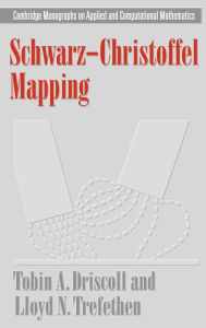 Title: Schwarz-Christoffel Mapping / Edition 1, Author: Tobin A. Driscoll