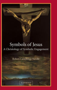 Title: Symbols of Jesus: A Christology of Symbolic Engagement, Author: Robert Cummings Neville