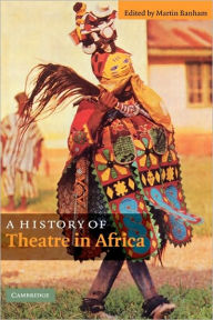 Title: A History of Theatre in Africa, Author: Martin Banham