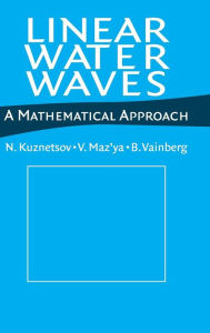 Title: Linear Water Waves: A Mathematical Approach, Author: N. Kuznetsov