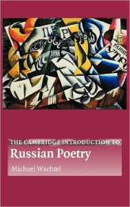 Title: The Cambridge Introduction to Russian Poetry, Author: Michael Wachtel