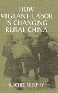 Title: How Migrant Labor is Changing Rural China, Author: Rachel Murphy