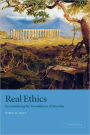 Real Ethics: Reconsidering the Foundations of Morality