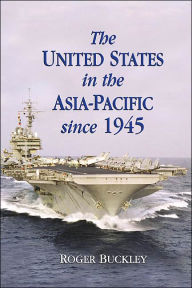 Title: The United States in the Asia-Pacific since 1945, Author: Roger Buckley