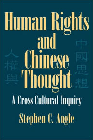 Title: Human Rights in Chinese Thought: A Cross-Cultural Inquiry, Author: Stephen C. Angle