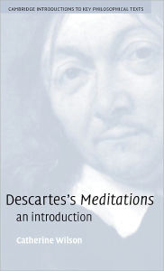 Title: Descartes's Meditations: An Introduction / Edition 1, Author: Catherine Wilson