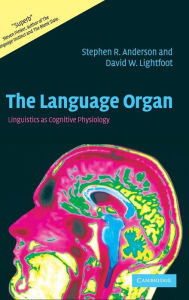 Title: The Language Organ: Linguistics as Cognitive Physiology, Author: Stephen R. Anderson