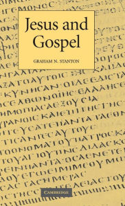 Title: Jesus and Gospel, Author: Graham N. Stanton