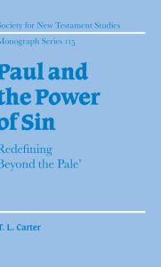 Title: Paul and the Power of Sin: Redefining 'Beyond the Pale', Author: T. L. Carter