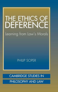 Title: The Ethics of Deference: Learning from Law's Morals, Author: Philip Soper