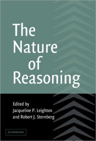 Title: The Nature of Reasoning, Author: Jacqueline P. Leighton