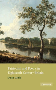 Title: Patriotism and Poetry in Eighteenth-Century Britain, Author: Dustin Griffin