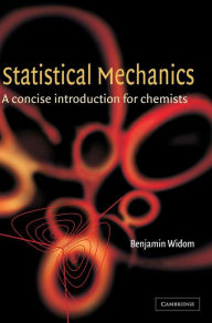 Title: Statistical Mechanics: A Concise Introduction for Chemists, Author: B. Widom