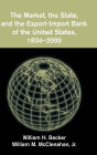 The Market, the State, and the Export-Import Bank of the United States, 1934-2000 / Edition 1