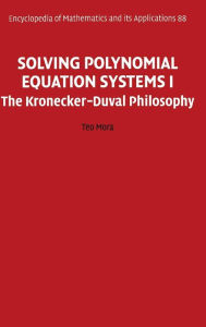 Title: Solving Polynomial Equation Systems I: The Kronecker-Duval Philosophy, Author: Teo Mora