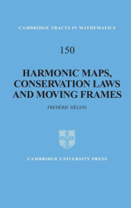Title: Harmonic Maps, Conservation Laws and Moving Frames / Edition 2, Author: Frédéric Hélein
