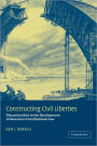 Constructing Civil Liberties: Discontinuities in the Development of American Constitutional Law