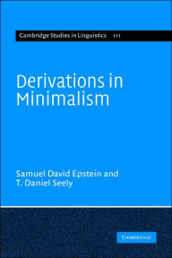 Title: Derivations in Minimalism, Author: Samuel David Epstein