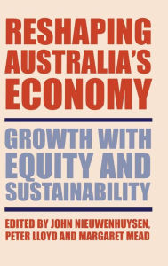 Title: Reshaping Australia's Economy: Growth with Equity and Sustainability, Author: John Nieuwenhuysen