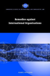 Title: Remedies against International Organisations, Author: Karel Wellens