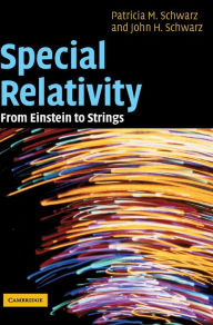 Title: Special Relativity: From Einstein to Strings, Author: Patricia M. Schwarz