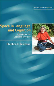 Title: Space in Language and Cognition: Explorations in Cognitive Diversity, Author: Stephen C. Levinson