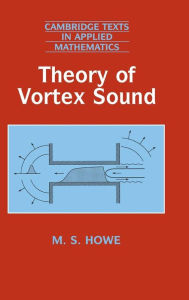 Title: Theory of Vortex Sound, Author: M. S. Howe