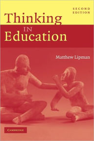 Title: Thinking in Education / Edition 2, Author: Matthew Lipman