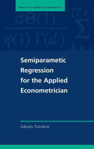 Title: Semiparametric Regression for the Applied Econometrician, Author: Adonis Yatchew