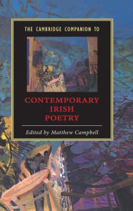 Title: The Cambridge Companion to Contemporary Irish Poetry, Author: Matthew Campbell