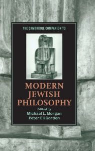 Title: The Cambridge Companion to Modern Jewish Philosophy, Author: Michael L. Morgan