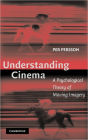 Understanding Cinema: A Psychological Theory of Moving Imagery