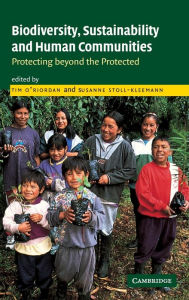 Title: Biodiversity, Sustainability and Human Communities: Protecting beyond the Protected, Author: Tim O'Riordan