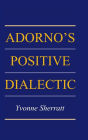 Adorno's Positive Dialectic