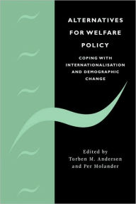 Title: Alternatives for Welfare Policy: Coping with Internationalisation and Demographic Change, Author: Torben M. Andersen