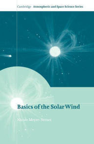 Title: Basics of the Solar Wind, Author: Nicole Meyer-Vernet