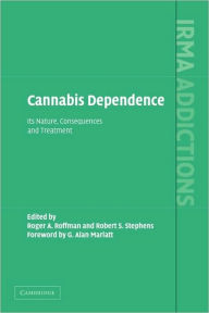 Title: Cannabis Dependence: Its Nature, Consequences and Treatment, Author: Roger Roffman