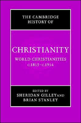 The Cambridge History of Christianity: Volume 8, World Christianities c.1815-c.1914