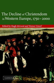Title: The Decline of Christendom in Western Europe, 1750-2000, Author: Hugh McLeod