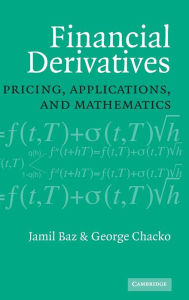 Title: Financial Derivatives: Pricing, Applications, and Mathematics / Edition 1, Author: Jamil Baz