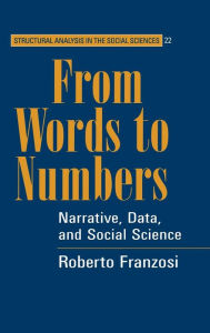 Title: From Words to Numbers: Narrative, Data, and Social Science, Author: Roberto Franzosi