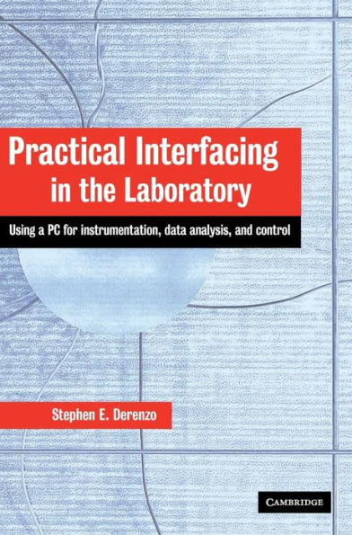 Practical Interfacing in the Laboratory: Using a PC for Instrumentation, Data Analysis and Control / Edition 1