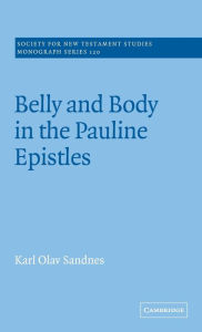Title: Belly and Body in the Pauline Epistles, Author: Karl Olav Sandnes