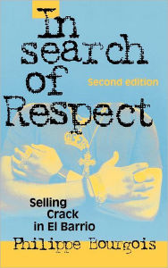 Title: In Search of Respect: Selling Crack in El Barrio / Edition 2, Author: Philippe Bourgois